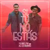 Banda Filadelfia - Si Tú No Estás (feat. Alejo Navarro) - Single